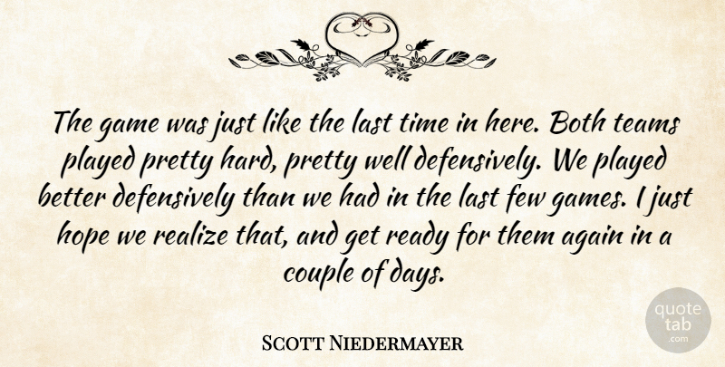 Scott Niedermayer Quote About Again, Both, Couple, Few, Game: The Game Was Just Like...