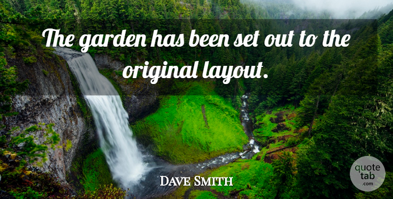 Dave Smith Quote About Garden, Original: The Garden Has Been Set...