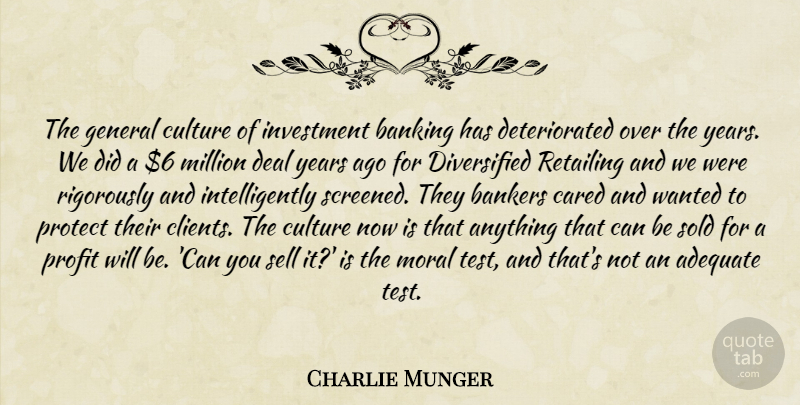 Charlie Munger Quote About Years, Culture, Banking: The General Culture Of Investment...
