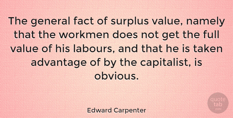 Edward Carpenter Quote About Taken, Doe, Facts: The General Fact Of Surplus...