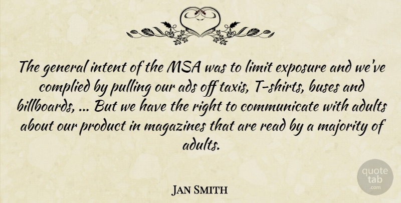 Jan Smith Quote About Ads, Buses, Exposure, General, Intent: The General Intent Of The...
