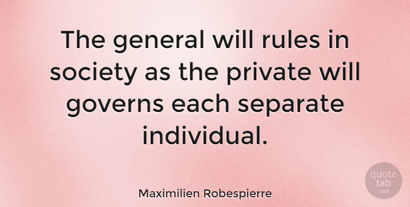 Maximilien Robespierre Quote About Separation, Individual: The General Will Rules In...
