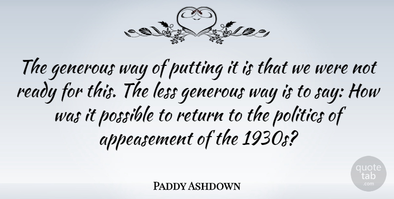 Paddy Ashdown Quote About Way, Return, Comeback: The Generous Way Of Putting...