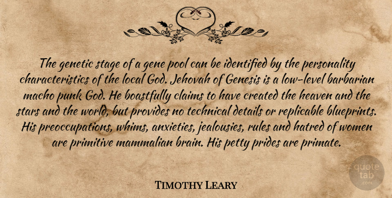 Timothy Leary Quote About Stars, Pride, Personality: The Genetic Stage Of A...