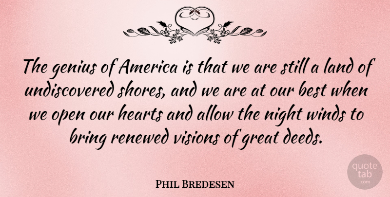 Phil Bredesen Quote About Heart, Night, Wind: The Genius Of America Is...