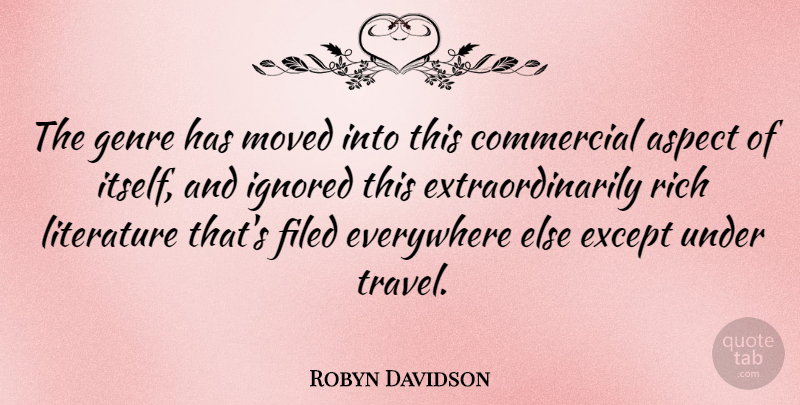 Robyn Davidson Quote About Aspect, Commercial, Everywhere, Except, Genre: The Genre Has Moved Into...