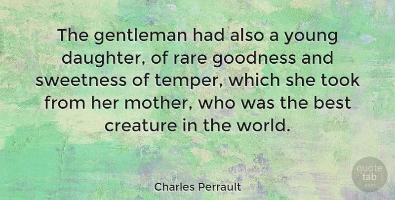 Charles Perrault Quote About Daughter, Mother, Gentleman: The Gentleman Had Also A...