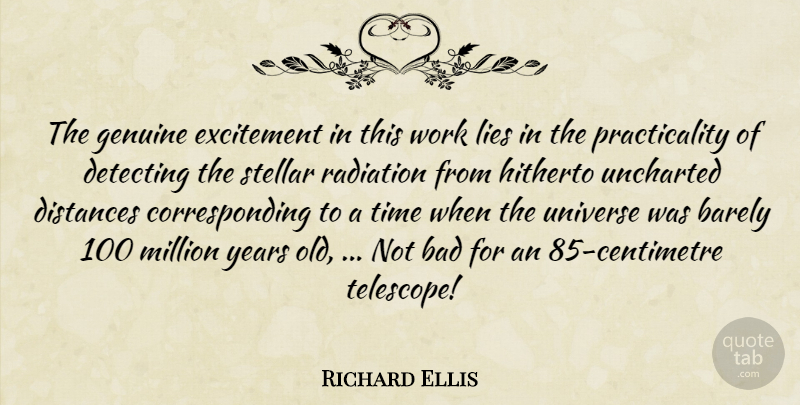 Richard Ellis Quote About Bad, Barely, Distances, Excitement, Genuine: The Genuine Excitement In This...