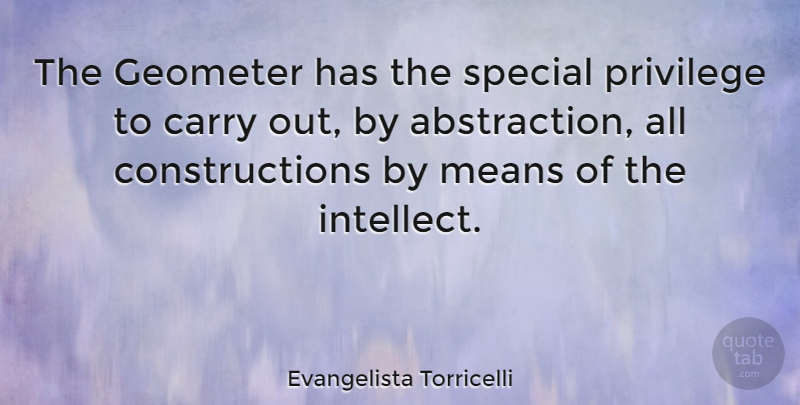 Evangelista Torricelli Quote About Mean, Science, Special: The Geometer Has The Special...