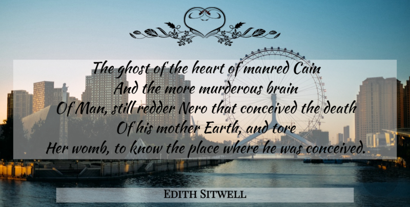 Edith Sitwell Quote About Mother, Heart, Men: The Ghost Of The Heart...