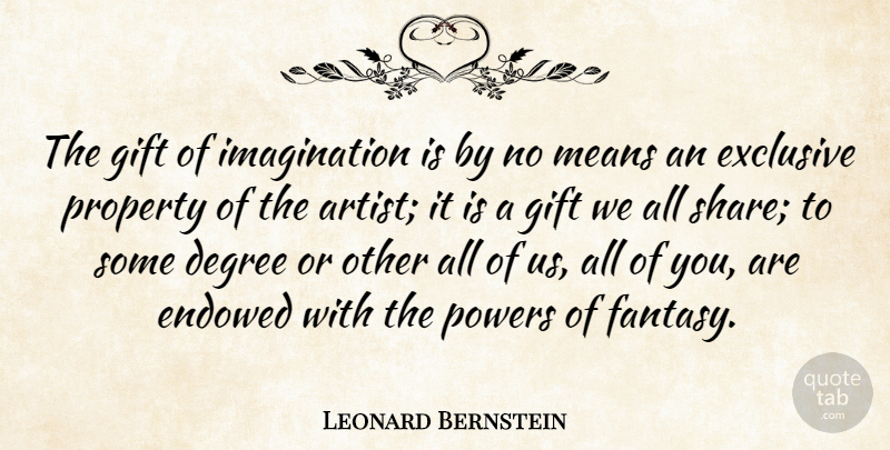 Leonard Bernstein Quote About Mean, Artist, Imagination: The Gift Of Imagination Is...