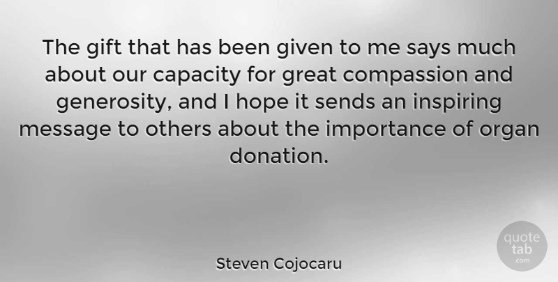 Steven Cojocaru Quote About Inspiring, Compassion, Generosity: The Gift That Has Been...