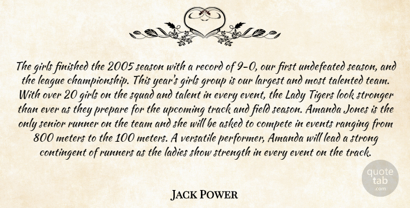 Jack Power Quote About Amanda, Asked, Compete, Contingent, Events: The Girls Finished The 2005...