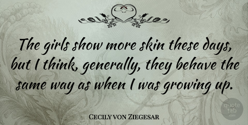 Cecily von Ziegesar Quote About Girl, Growing Up, Thinking: The Girls Show More Skin...