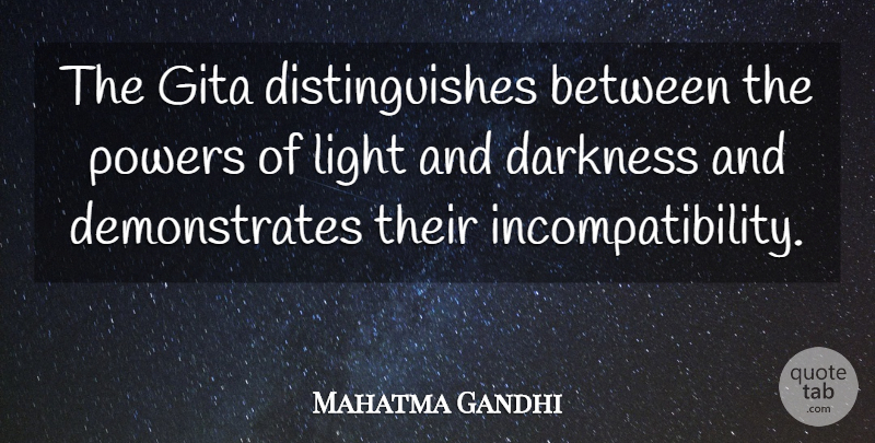 Mahatma Gandhi Quote About Light, Darkness, Gita: The Gita Distinguishes Between The...