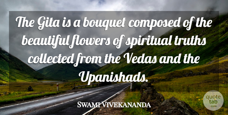Swami Vivekananda Quote About Beautiful, Spiritual, Flower: The Gita Is A Bouquet...