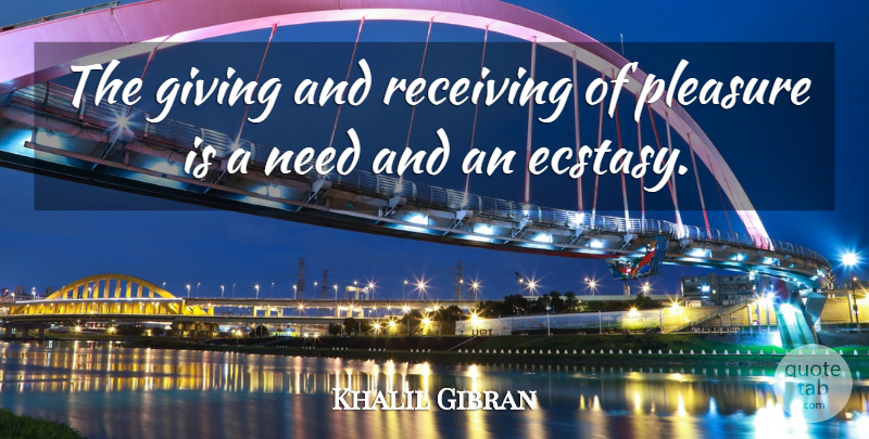 Khalil Gibran Quote About Giving, Needs, Receiving: The Giving And Receiving Of...