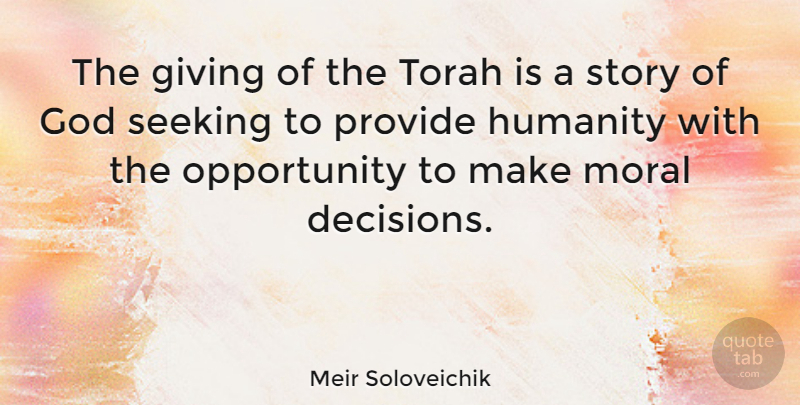 Meir Soloveichik Quote About God, Moral, Opportunity, Provide, Seeking: The Giving Of The Torah...