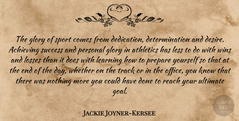 Jackie Joyner-Kersee Quote About Sports, Determination, Athlete: The Glory Of Sport Comes...