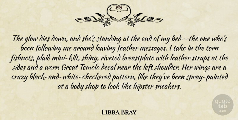 Libba Bray Quote About Hipster, Crazy, Black And White: The Glow Dies Down And...