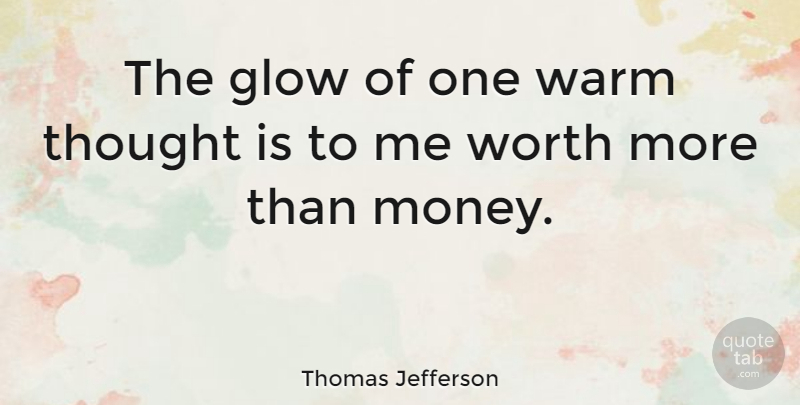 Thomas Jefferson Quote About Money, War, Famous Inspirational: The Glow Of One Warm...