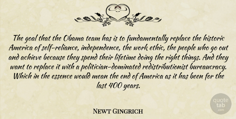 Newt Gingrich Quote About Team, Mean, Self: The Goal That The Obama...