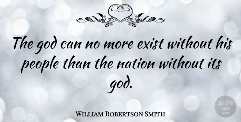 William Robertson Smith Quote About God, People: The God Can No More...