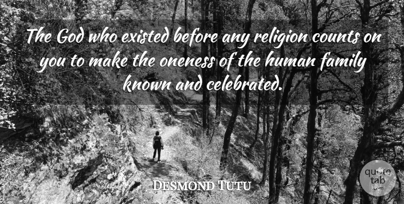 Desmond Tutu Quote About Family, Oneness, Humans: The God Who Existed Before...