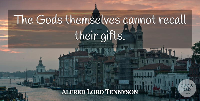 Alfred Lord Tennyson Quote About Recalls: The Gods Themselves Cannot Recall...