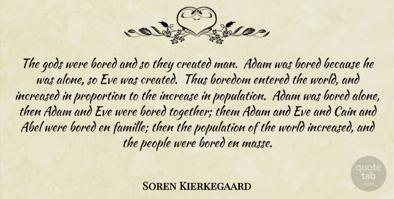 Soren Kierkegaard Quote About Men, Boredom, People: The Gods Were Bored And...