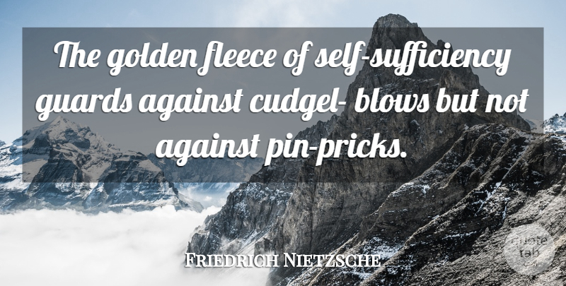 Friedrich Nietzsche Quote About Blow, Self, Golden: The Golden Fleece Of Self...