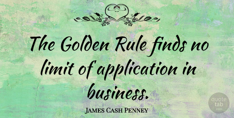 James Cash Penney Quote About Golden, Limits, Economy: The Golden Rule Finds No...
