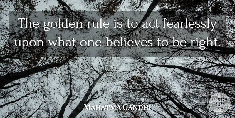 Mahatma Gandhi Quote About Believe, Golden, Golden Rule: The Golden Rule Is To...