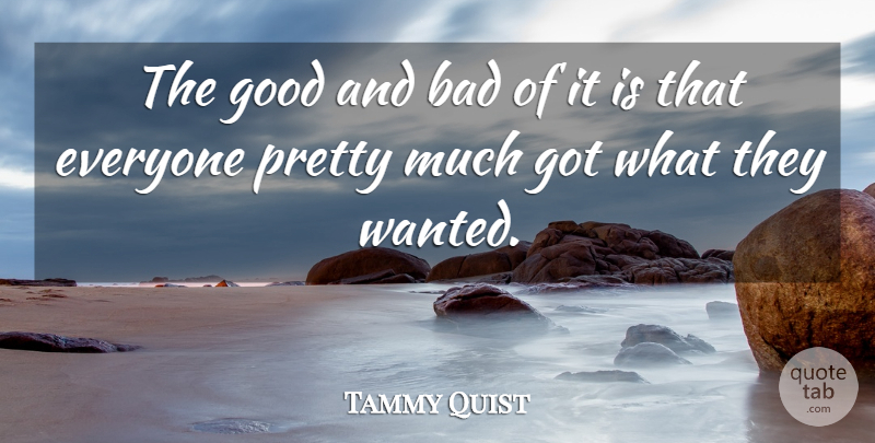 Tammy Quist Quote About Bad, Good: The Good And Bad Of...