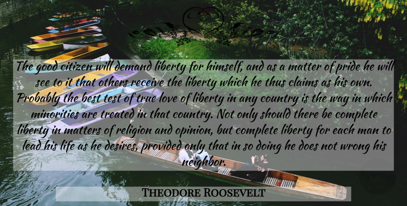 Theodore Roosevelt Quote About Country, Pride, Men: The Good Citizen Will Demand...
