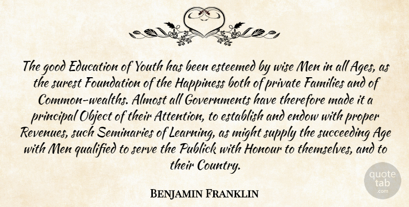 Benjamin Franklin Quote About Education, Wise, Country: The Good Education Of Youth...