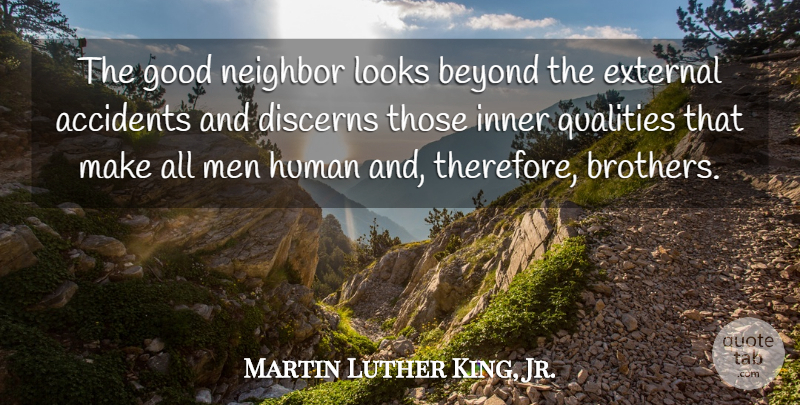 Martin Luther King, Jr. Quote About Brother, Humility, Men: The Good Neighbor Looks Beyond...