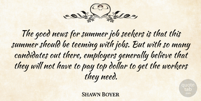 Shawn Boyer Quote About Believe, Candidates, Dollar, Employers, Generally: The Good News For Summer...