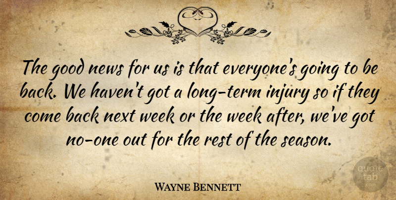 Wayne Bennett Quote About Good, Injury, News, Next, Rest: The Good News For Us...