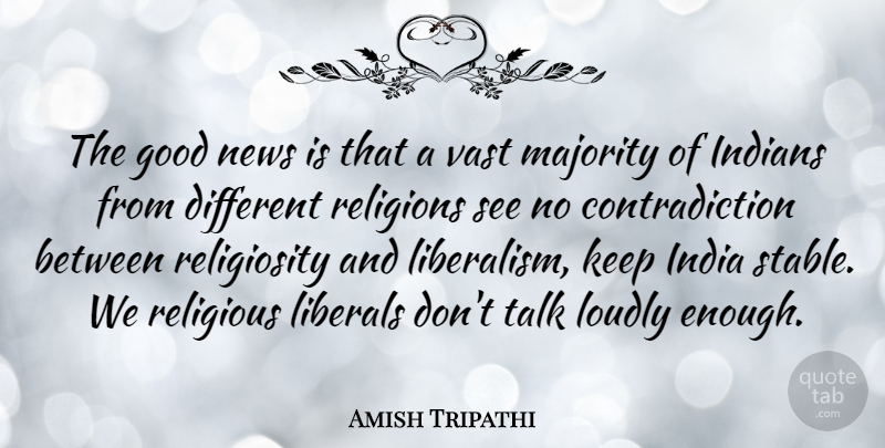 Amish Tripathi Quote About Good, Indians, Liberals, Loudly, Majority: The Good News Is That...