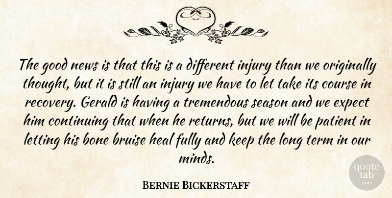 Bernie Bickerstaff Quote About Bone, Bruise, Continuing, Course, Expect: The Good News Is That...