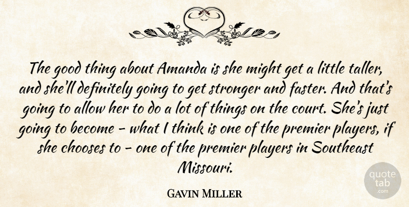 Gavin Miller Quote About Allow, Amanda, Chooses, Definitely, Good: The Good Thing About Amanda...