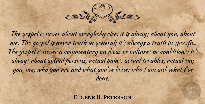 Eugene H. Peterson Quote About Pain, Who I Am, Ideas: The Gospel Is Never About...