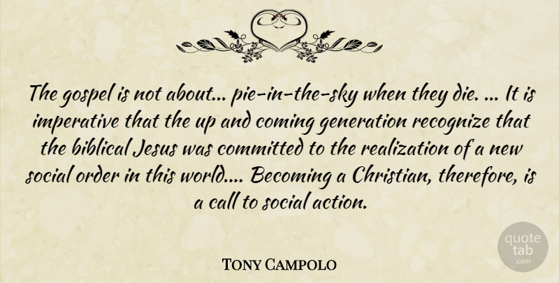 Tony Campolo Quote About Christian, Jesus, Biblical: The Gospel Is Not About...