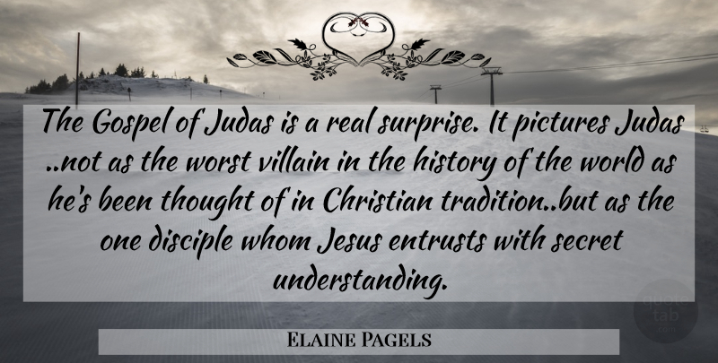 Elaine Pagels Quote About Christian, Disciple, Gospel, History, Jesus: The Gospel Of Judas Is...