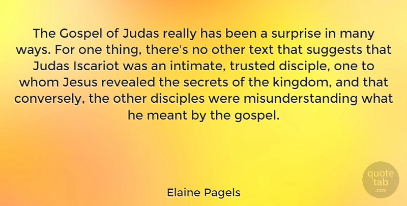 Elaine Pagels Quote About Disciples, Gospel, Judas, Meant, Revealed: The Gospel Of Judas Really...