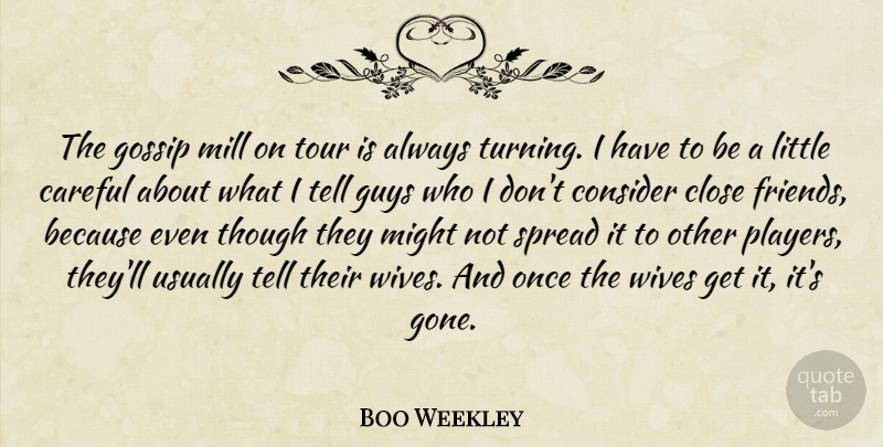 Boo Weekley Quote About Careful, Consider, Guys, Might, Mill: The Gossip Mill On Tour...