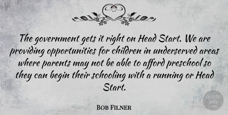 Bob Filner Quote About Afford, Areas, Begin, Children, Gets: The Government Gets It Right...