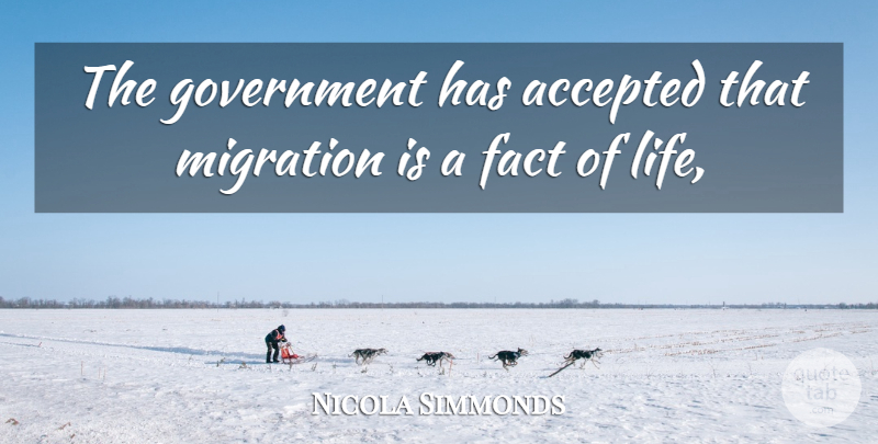 Nicola Simmonds Quote About Accepted, Fact, Government, Migration: The Government Has Accepted That...