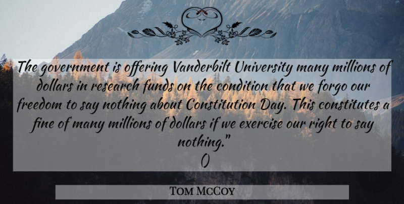 Tom McCoy Quote About Condition, Constitution, Dollars, Exercise, Fine: The Government Is Offering Vanderbilt...